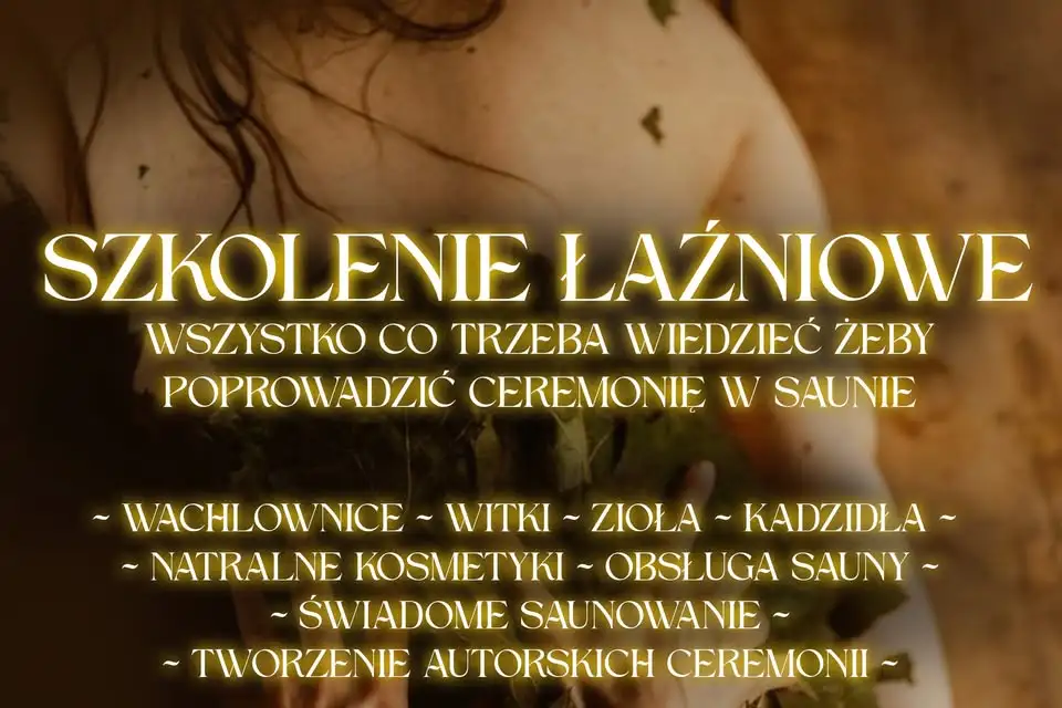 Szkolenie Łaźniowe - PROWADZENIE CEREMONII SAUNOWYCH, WACHLOWNICE, WITKI, ZIOŁA i KOSMETYKI Obrazek promujący wydarzenie