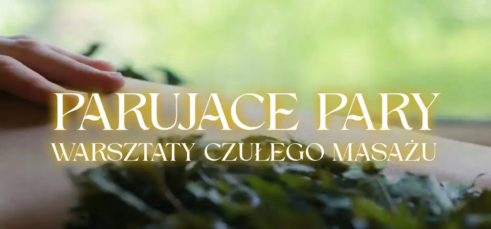 Parujące Pary - warsztaty czułego masażu - w saunie i nie tylko Obrazek promujący wydarzenie