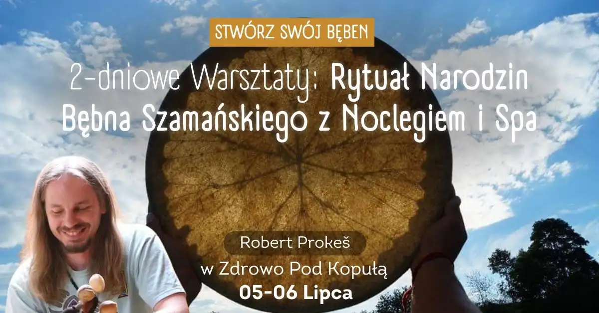 2-dniowe Warsztaty - Rytuał Narodzin Bębna Szamańskiego z Noclegiem, Wyżywieniem i Spa Obrazek promujący wydarzenie