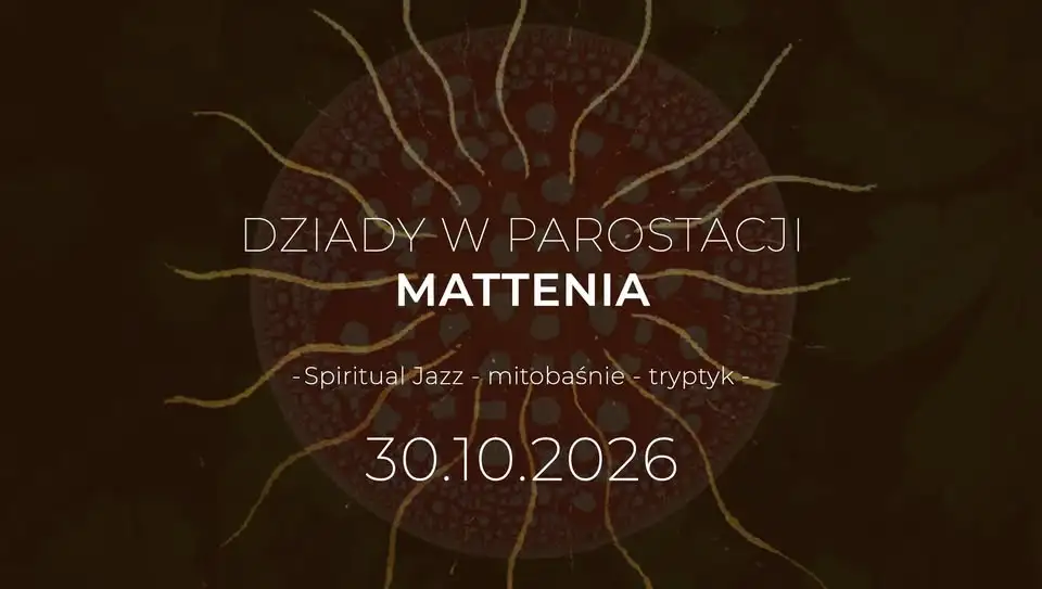 DZIADY: Spiritual Jazz - MATTENIA 30.10 Obrazek promujący wydarzenie